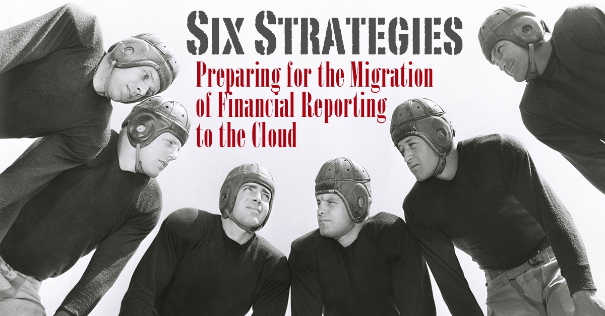 6 Strategies: Prepare Your Business To Move Financial Reporting To The Cloud