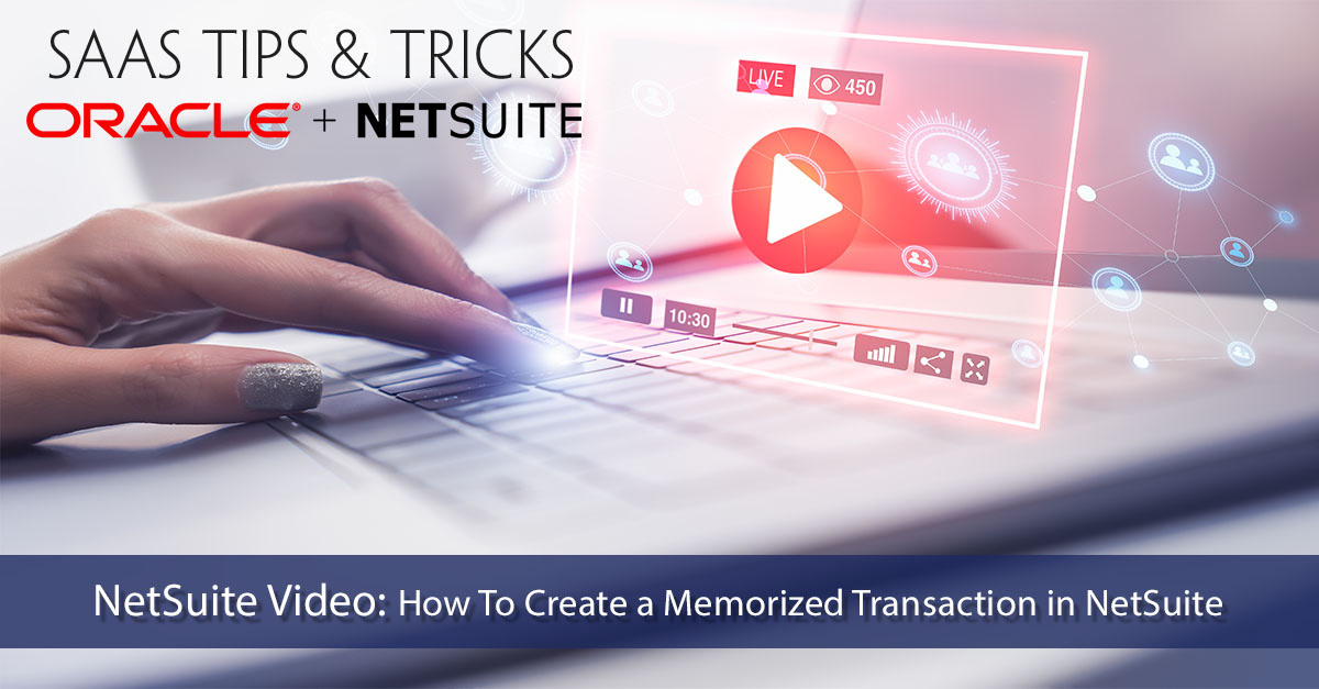 NetSuite Video Tutorial: How To Create a Memorized Transaction in NetSuite