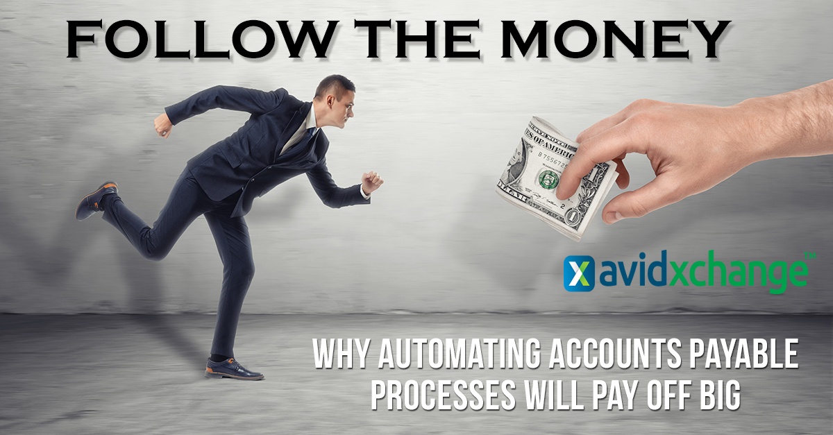 Follow the Money: Why Automating Accounts Payable Will Pay Off Big