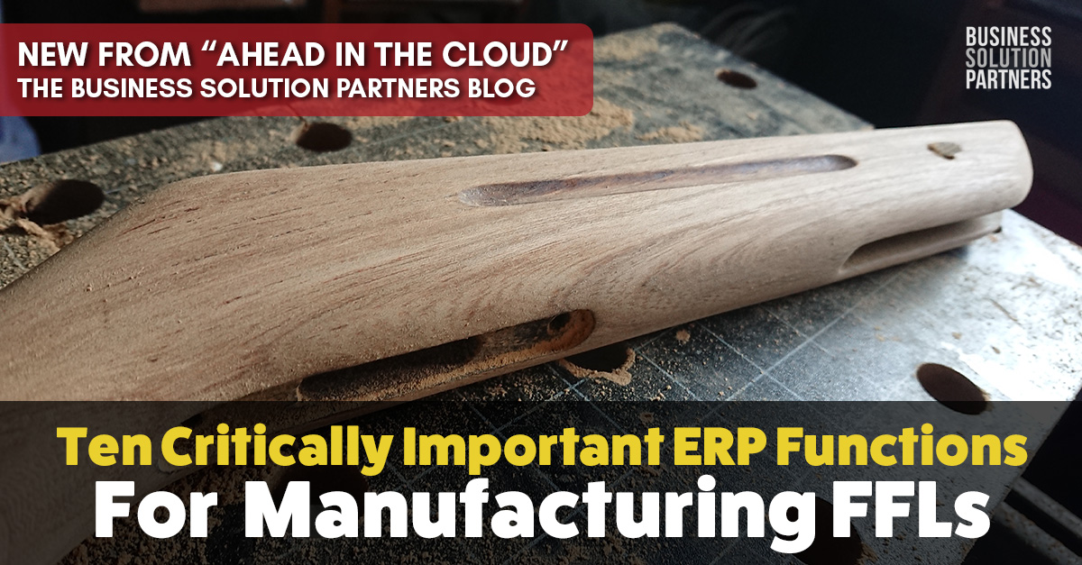 Ten Critically Important ERP Functions For Manufacturing FFLs