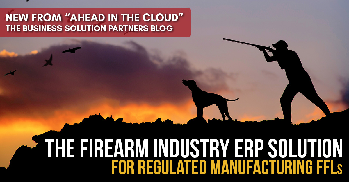 The Firearm Industry ERP Solution For Regulated Manufacturing FFLs