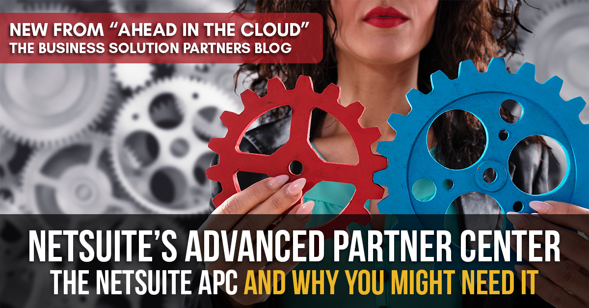 Netsuite's Advanced Partner Center (APC) and why you might need it...