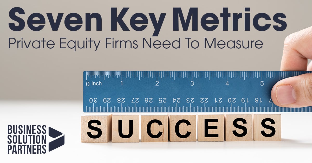 Read our Blog Post: Seven Key Metrics That Private Equity Firms Need To Measure