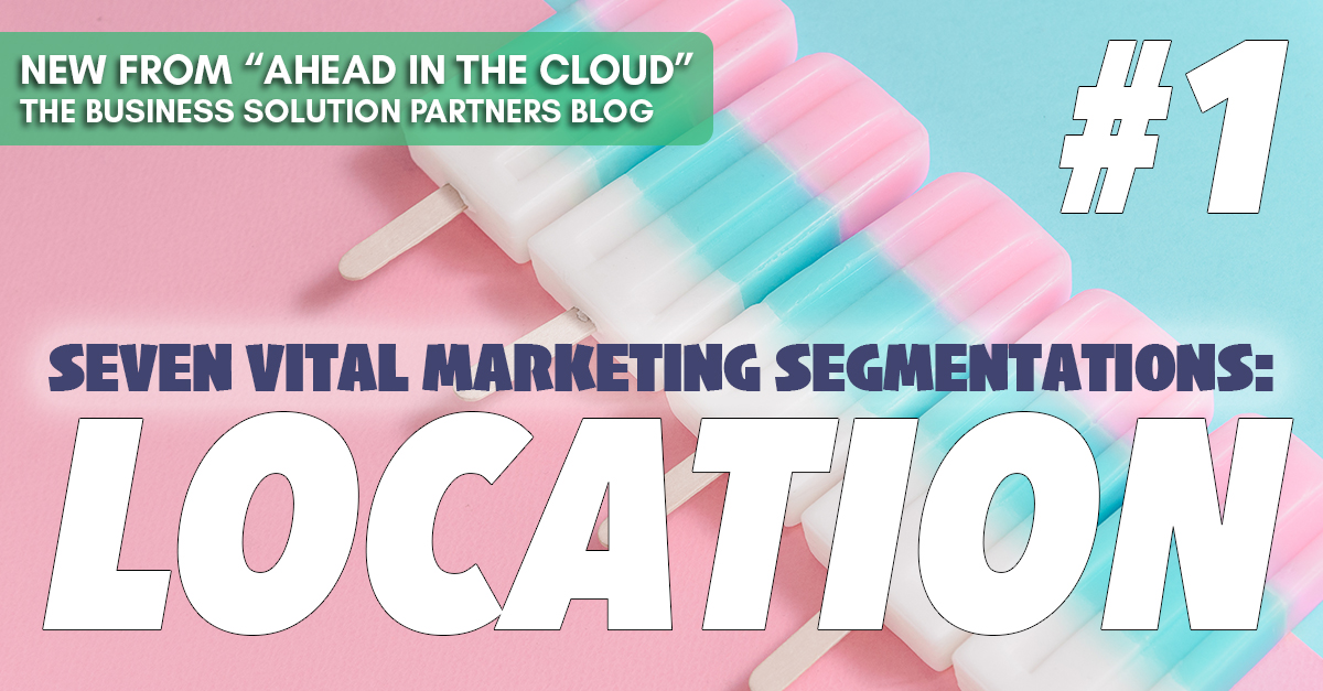 7 Segmentation Points Your Marketing Team Should Be Leveraging: Location