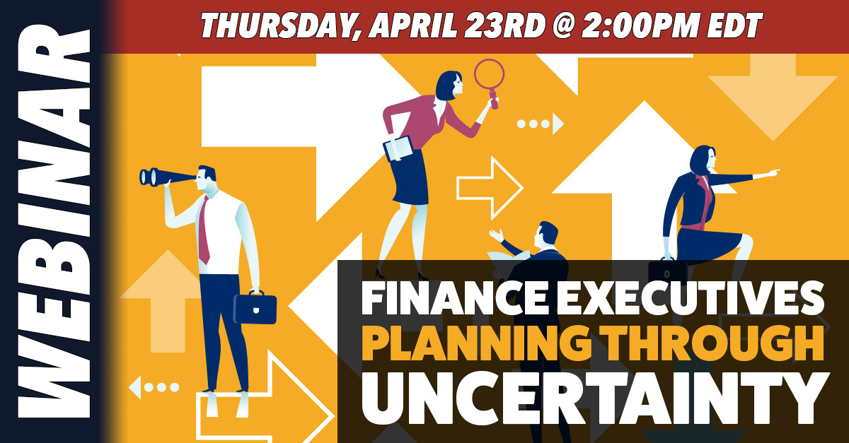 Webinar: Finance Executives Planning Through Uncertainty
