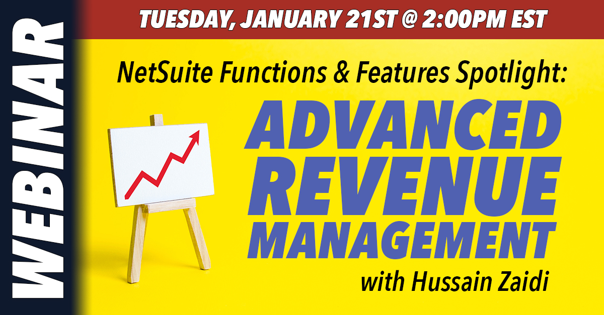 Webinar: NetSuite Functions & Features Spotlight: NetSuite Advanced Revenue Management