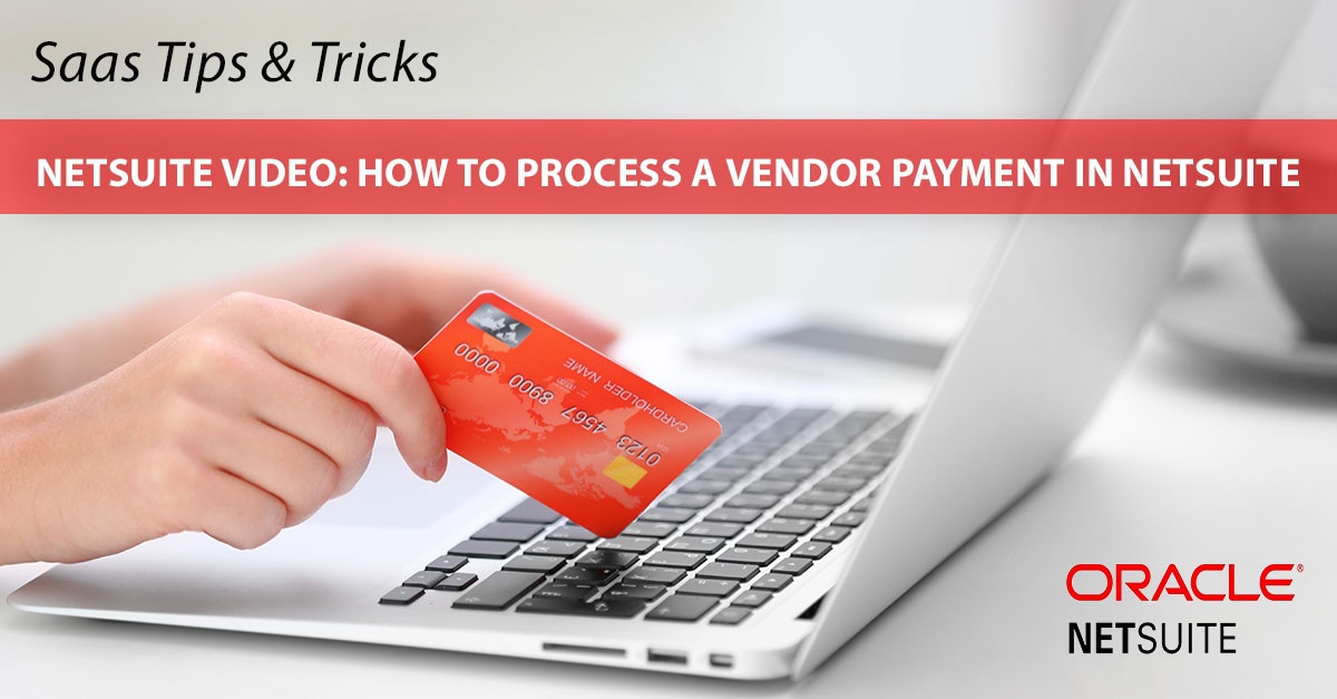 NetSuite Video Tutorial: How To Process a Vendor Payment in NetSuite