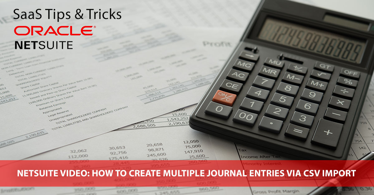 NetSuite Video Tutorial: How To Create Multiple Journal Entries in NetSuite via CSV Import