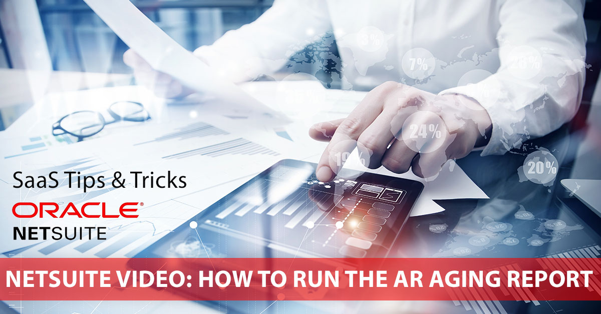 NetSuite Video Tutorial: How To Run the AR Aging Report