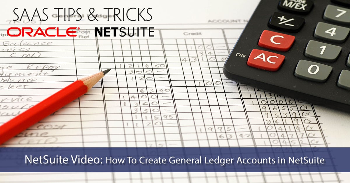 NetSuite Video Tutorial: How To Create General Ledger Accounts in NetSuite